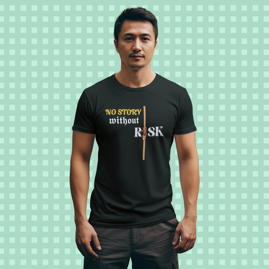 No Story Without Risk With  T-shirt  Quote